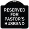 Signmission Reserved for Pastors Husband Heavy-Gauge Aluminum Architectural Sign, 18" x 18", BW-1818-23189 A-DES-BW-1818-23189 - alternate 1